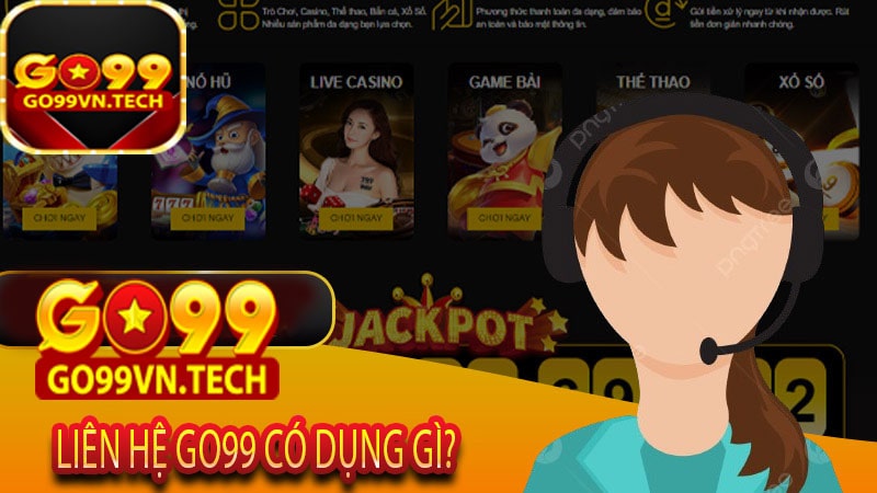 Liên hệ Go99 có dụng gì?